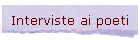 Interviste ai poeti