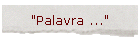 "Palavra ..."